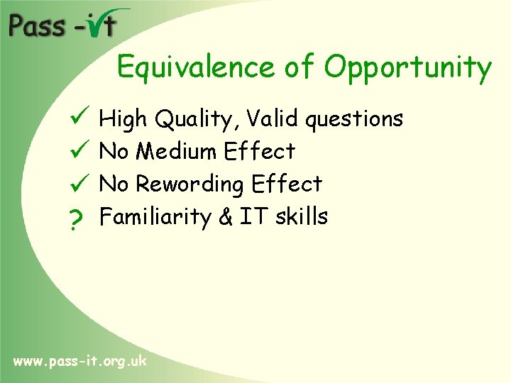 Equivalence of Opportunity High Quality, Valid questions No Medium Effect No Rewording Effect ?