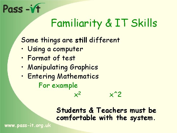 Familiarity & IT Skills Some things are still different • Using a computer •