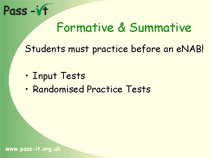 Formative & Summative Students must practice before an e. NAB! • Input Tests •