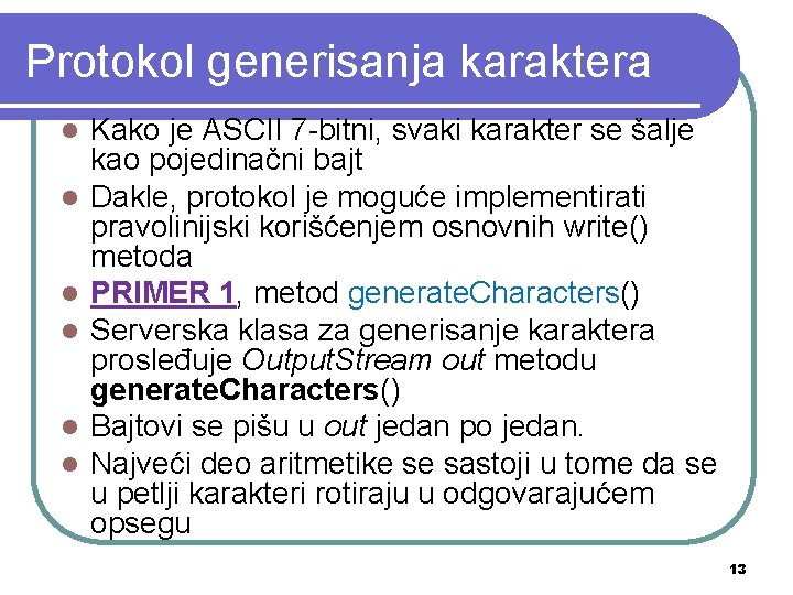 Protokol generisanja karaktera l l l Kako je ASCII 7 -bitni, svaki karakter se