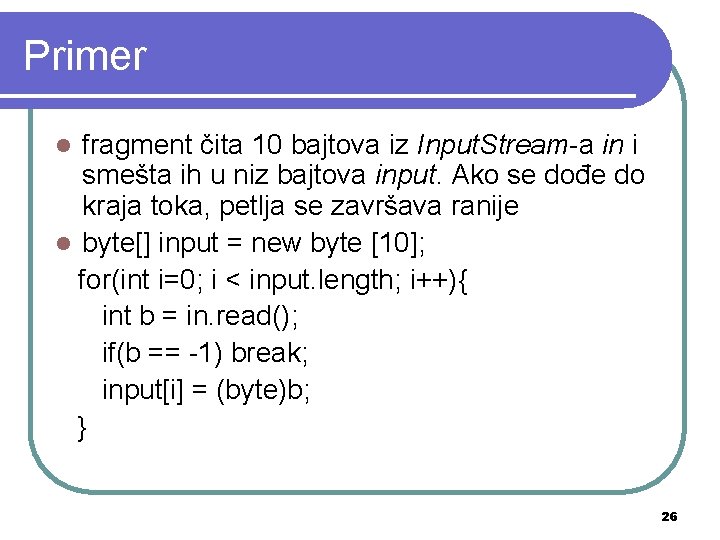 Primer fragment čita 10 bajtova iz Input. Stream-a in i smešta ih u niz