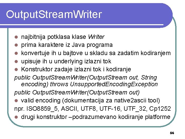 Output. Stream. Writer najbitnija potklasa klase Writer l prima karaktere iz Java programa l