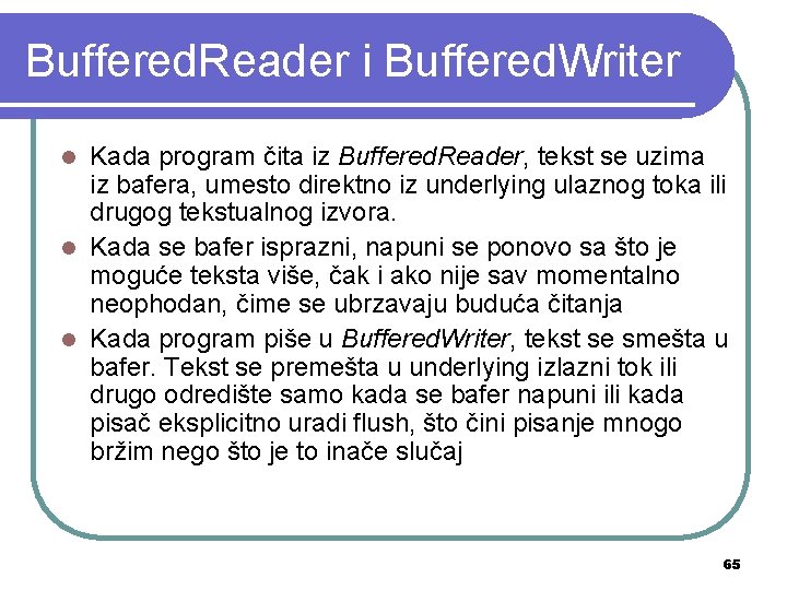 Buffered. Reader i Buffered. Writer Kada program čita iz Buffered. Reader, tekst se uzima
