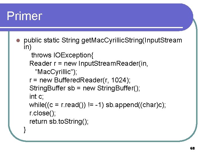 Primer l public static String get. Mac. Cyrillic. String(Input. Stream in) throws IOException{ Reader