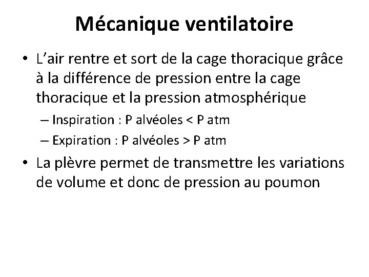 Mécanique ventilatoire • L’air rentre et sort de la cage thoracique grâce à la