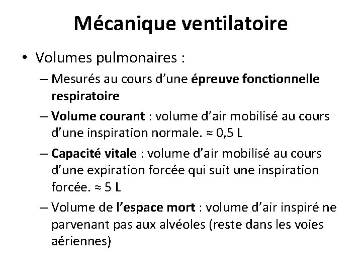 Mécanique ventilatoire • Volumes pulmonaires : – Mesurés au cours d’une épreuve fonctionnelle respiratoire