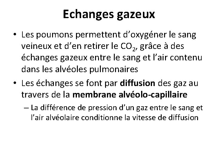 Echanges gazeux • Les poumons permettent d’oxygéner le sang veineux et d’en retirer le