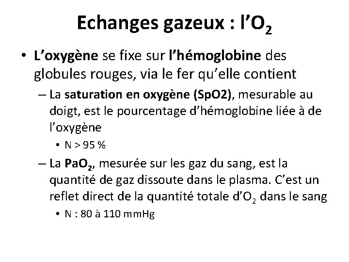 Echanges gazeux : l’O 2 • L’oxygène se fixe sur l’hémoglobine des globules rouges,