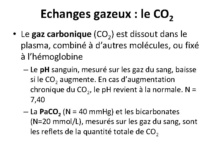 Echanges gazeux : le CO 2 • Le gaz carbonique (CO 2) est dissout