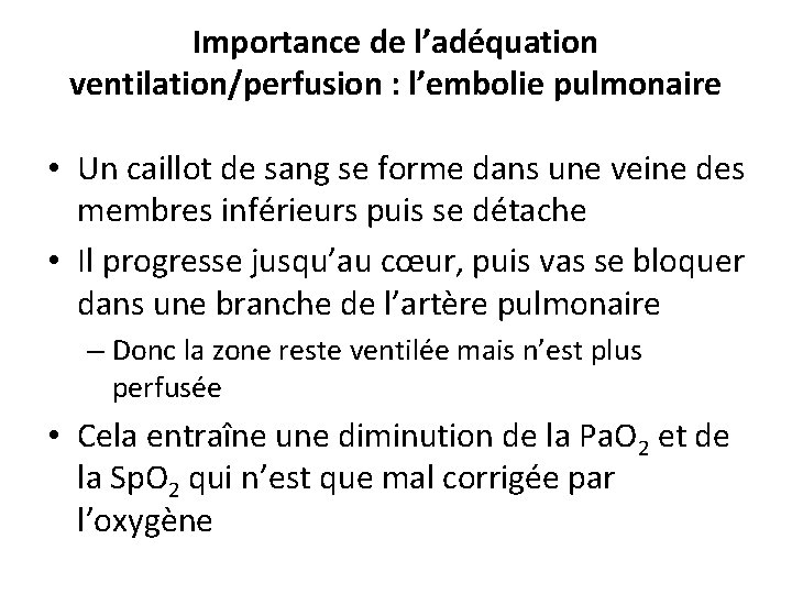 Importance de l’adéquation ventilation/perfusion : l’embolie pulmonaire • Un caillot de sang se forme