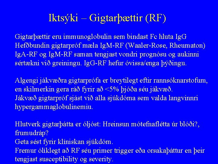 Iktsýki – Gigtarþættir (RF) Gigtarþættir eru immunoglobulin sem bindast Fc hluta Ig. G Hefðbundin