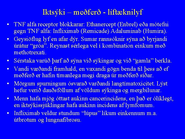 Iktsýki – meðferð - líftæknilyf • TNF alfa receptor blokkarar: Ethanercept (Enbrel) eða mótefni