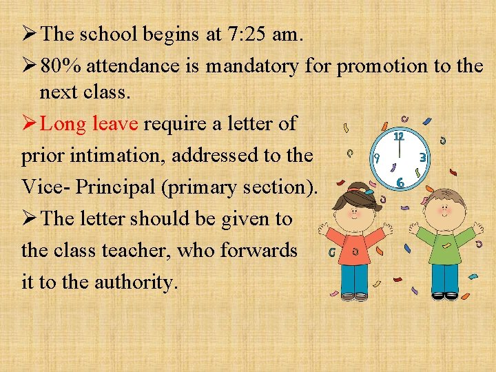 Ø The school begins at 7: 25 am. Ø 80% attendance is mandatory for