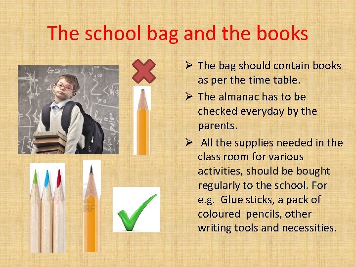 The school bag and the books Ø The bag should contain books as per