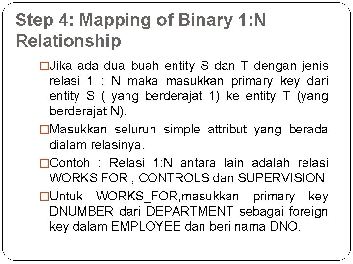Step 4: Mapping of Binary 1: N Relationship �Jika ada dua buah entity S