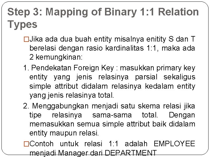Step 3: Mapping of Binary 1: 1 Relation Types �Jika ada dua buah entity