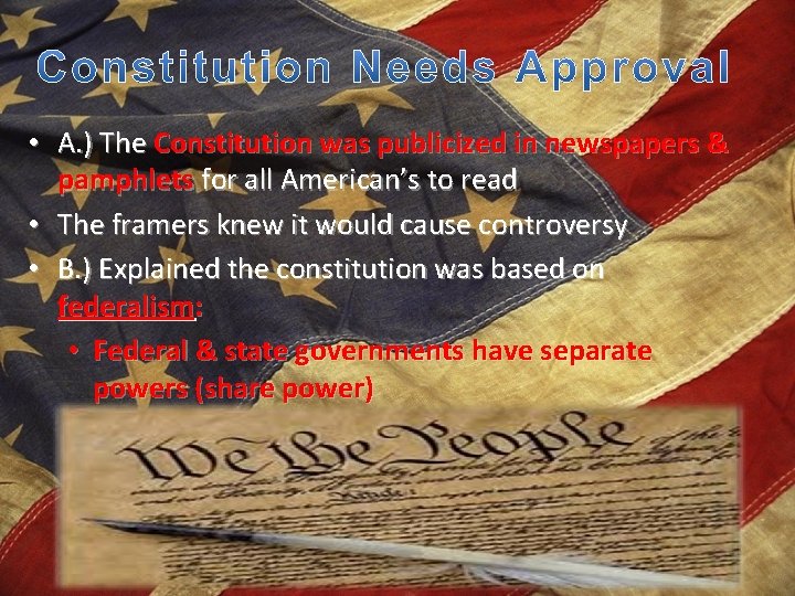  • A. ) The Constitution was publicized in newspapers & pamphlets for all