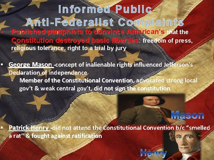  • Informed Public Anti-Federalist Complaints Published pamphlets to convince American’s that the Constitution