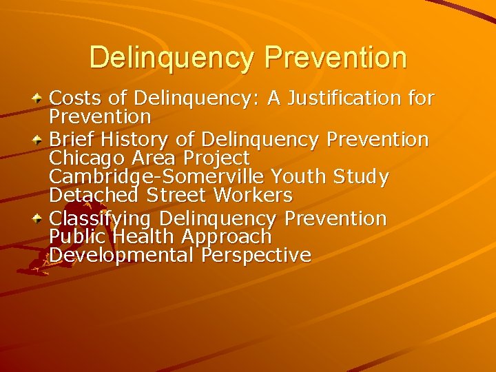 Delinquency Prevention Costs of Delinquency: A Justification for Prevention Brief History of Delinquency Prevention