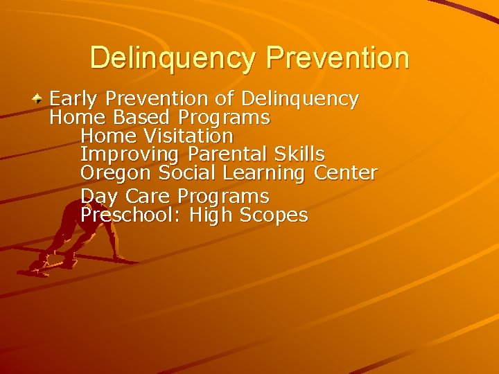 Delinquency Prevention Early Prevention of Delinquency Home Based Programs Home Visitation Improving Parental Skills