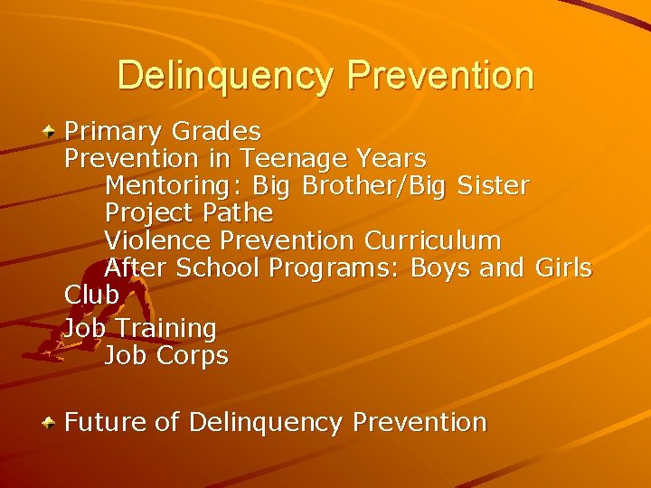 Delinquency Prevention Primary Grades Prevention in Teenage Years Mentoring: Big Brother/Big Sister Project Pathe