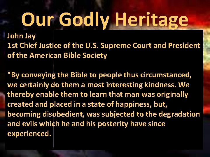 Our Godly Heritage John Jay 1 st Chief Justice of the U. S. Supreme