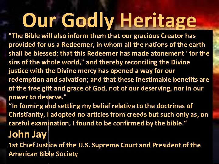 Our Godly Heritage "The Bible will also inform them that our gracious Creator has