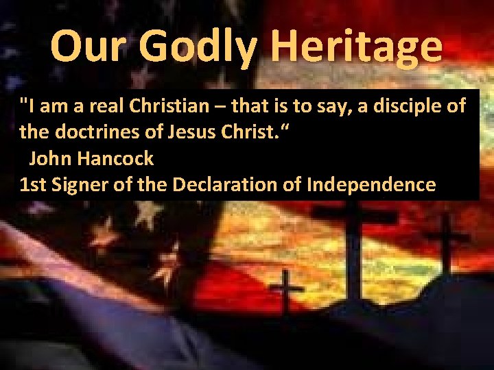 Our Godly Heritage "I am a real Christian – that is to say, a