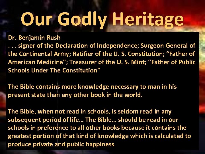 Our Godly Heritage Dr. Benjamin Rush. . . signer of the Declaration of Independence;