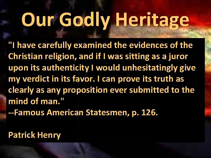 Our Godly 9[ Heritage "I have carefully examined the evidences of the Christian religion,