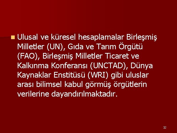 n Ulusal ve küresel hesaplamalar Birleşmiş Milletler (UN), Gıda ve Tarım Örgütü (FAO), Birleşmiş