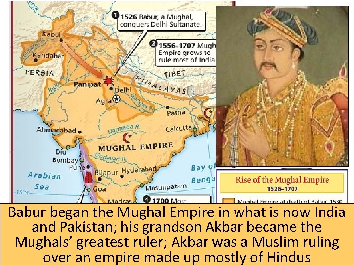 Babur began the Mughal Empire in what is now India and Pakistan; his grandson
