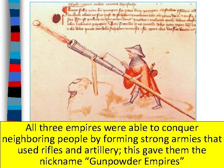 All three empires were able to conquer neighboring people by forming strong armies that