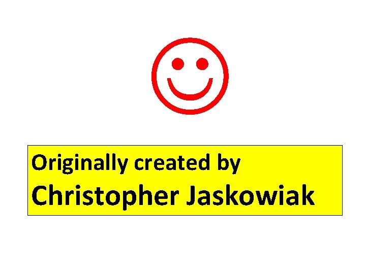  Originally created by Christopher Jaskowiak 