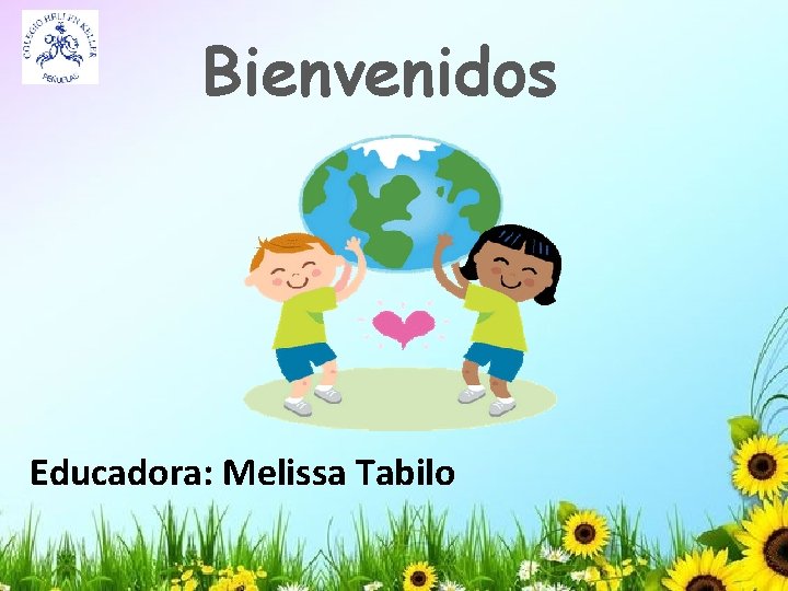 Bienvenidos Educadora: Melissa Tabilo 
