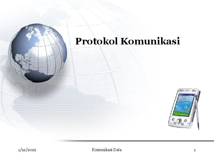 Protokol Komunikasi 1/12/2022 Komunikasi Data 1 