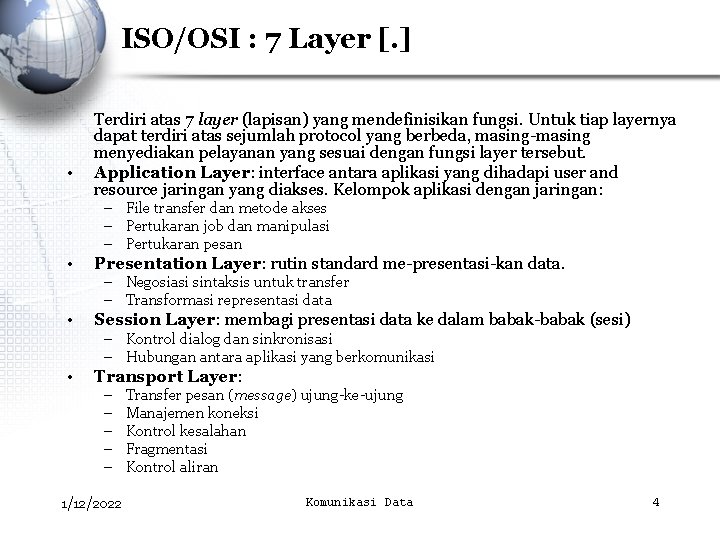 ISO/OSI : 7 Layer [. ] • Terdiri atas 7 layer (lapisan) yang mendefinisikan