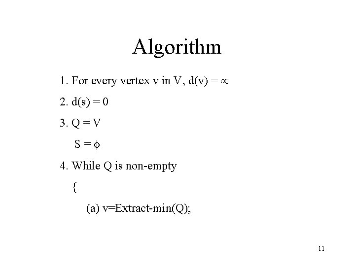 Algorithm 1. For every vertex v in V, d(v) = 2. d(s) = 0