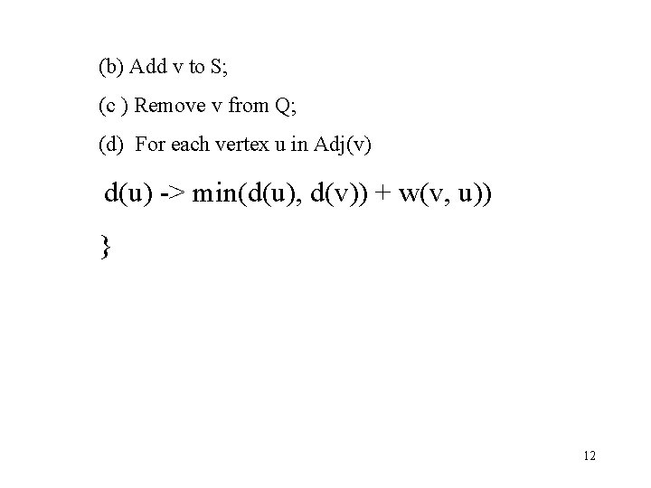 (b) Add v to S; (c ) Remove v from Q; (d) For each