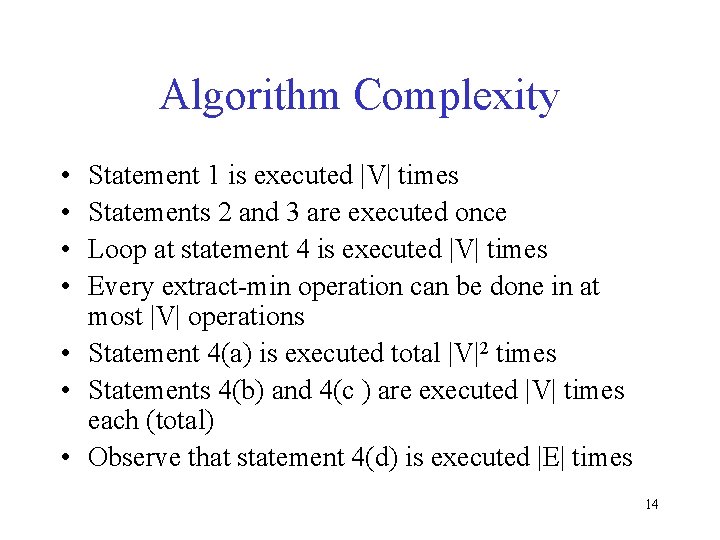 Algorithm Complexity • • Statement 1 is executed |V| times Statements 2 and 3