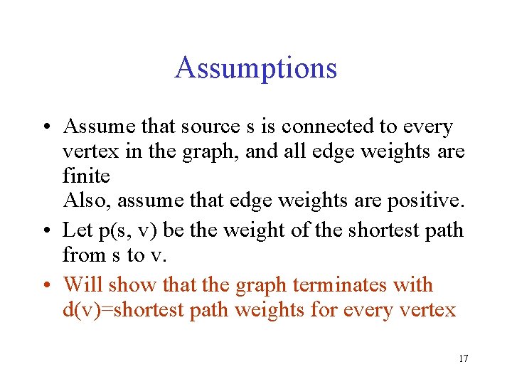 Assumptions • Assume that source s is connected to every vertex in the graph,