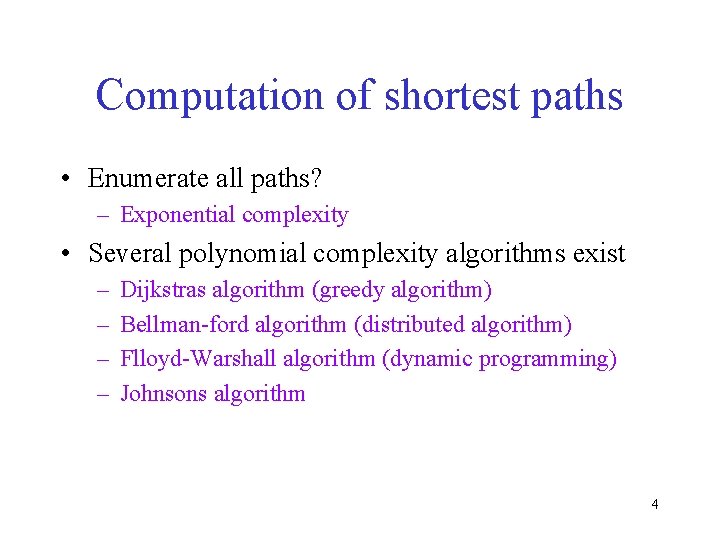 Computation of shortest paths • Enumerate all paths? – Exponential complexity • Several polynomial