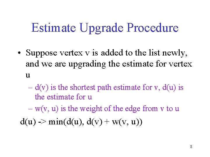 Estimate Upgrade Procedure • Suppose vertex v is added to the list newly, and