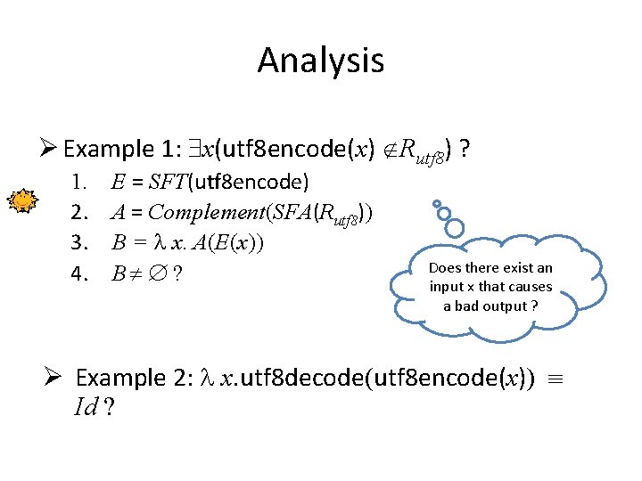 Analysis Ø Example 1: x(utf 8 encode(x) Rutf 8) ? 1. E = SFT(utf