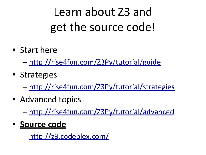 Learn about Z 3 and get the source code! • Start here – http: