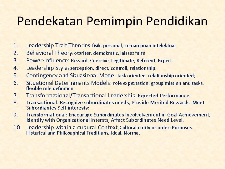 Pendekatan Pemimpin Pendidikan 1. 2. 3. 4. 5. 6. Leadership Trait Theories: fisik, personal,