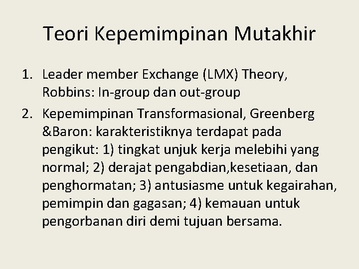 Teori Kepemimpinan Mutakhir 1. Leader member Exchange (LMX) Theory, Robbins: In-group dan out-group 2.