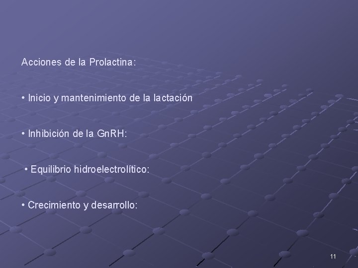 Acciones de la Prolactina: • Inicio y mantenimiento de la lactación • Inhibición de