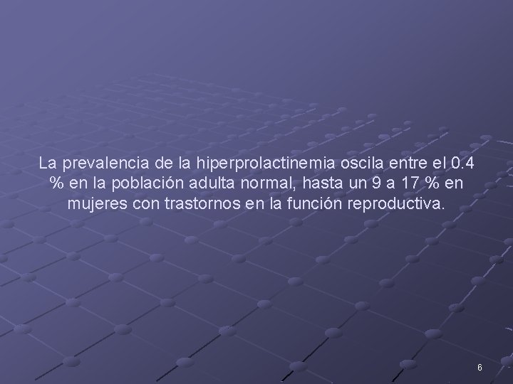 La prevalencia de la hiperprolactinemia oscila entre el 0. 4 % en la población