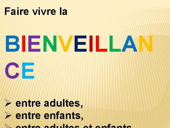 Faire vivre la BIENVEILLAN CE Ø entre adultes, Ø entre enfants, 